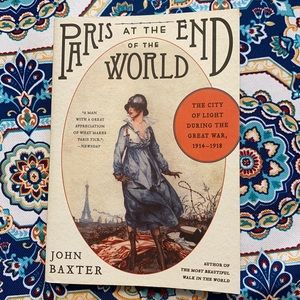 Paris at the End of the World by John Baxter